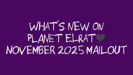 What's new on Planet ElRat🖤November 2025 Mailout
