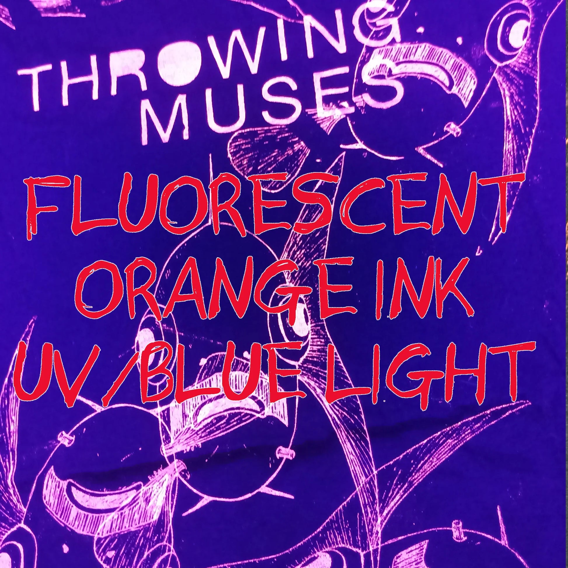 Throwing Muses bywater, schooling edition, messy print in Flourescent orange ink shown in UV/Blue light