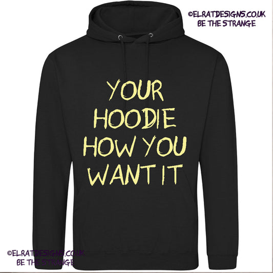 Design your own Hoodie, any print with any ink colour. Your choice. ElRat Designs - elratdesigns.co.uk