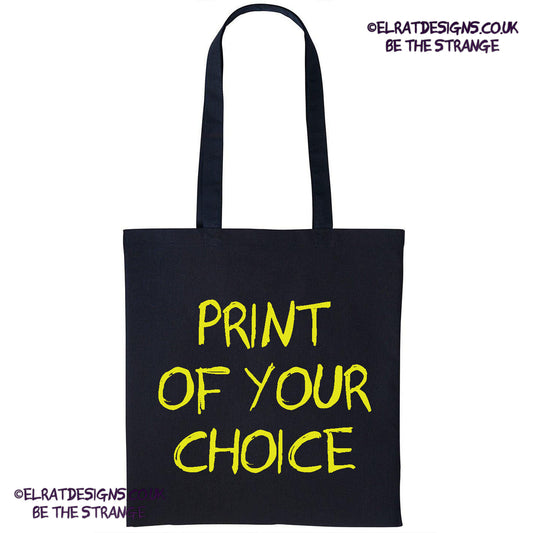 Design your own Tote, any print with any ink colour. Your choice. ElRat Designs - elratdesigns.co.uk