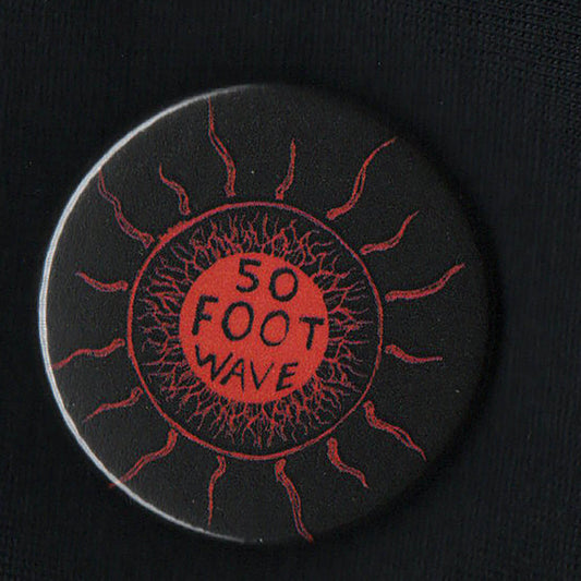 50 Foot Wave "Staring into the Sun", 38mm badge, button, pin