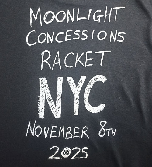 Black t-shirt with white text 'Moonlight Concessions Racket NYC November 8th 2025' on a black background