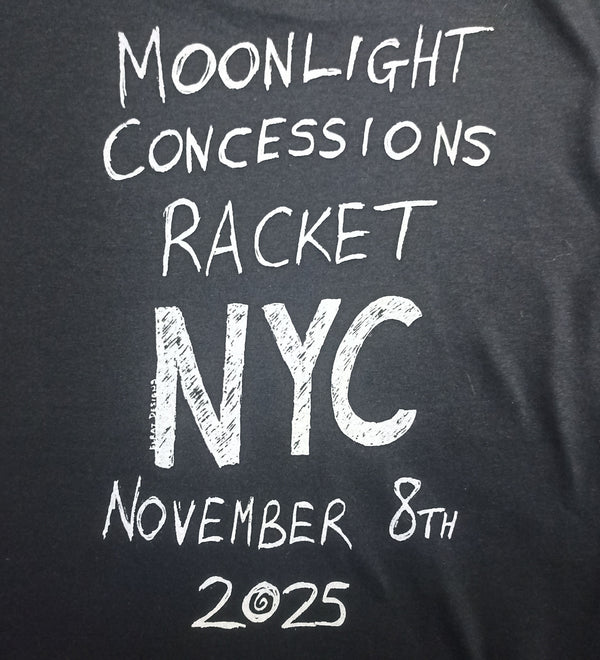 Black t-shirt with white text 'Moonlight Concessions Racket NYC November 8th 2025' on a black background