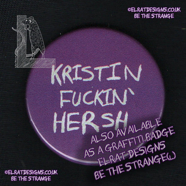 ElRat also available as a graffiti style badge. Kristin Hersh - Kristin Fuckin' Hersh, handwritten by Kristin Hersh,  written exclusively for ElRat designs - hero - elratdesigns.co.uk