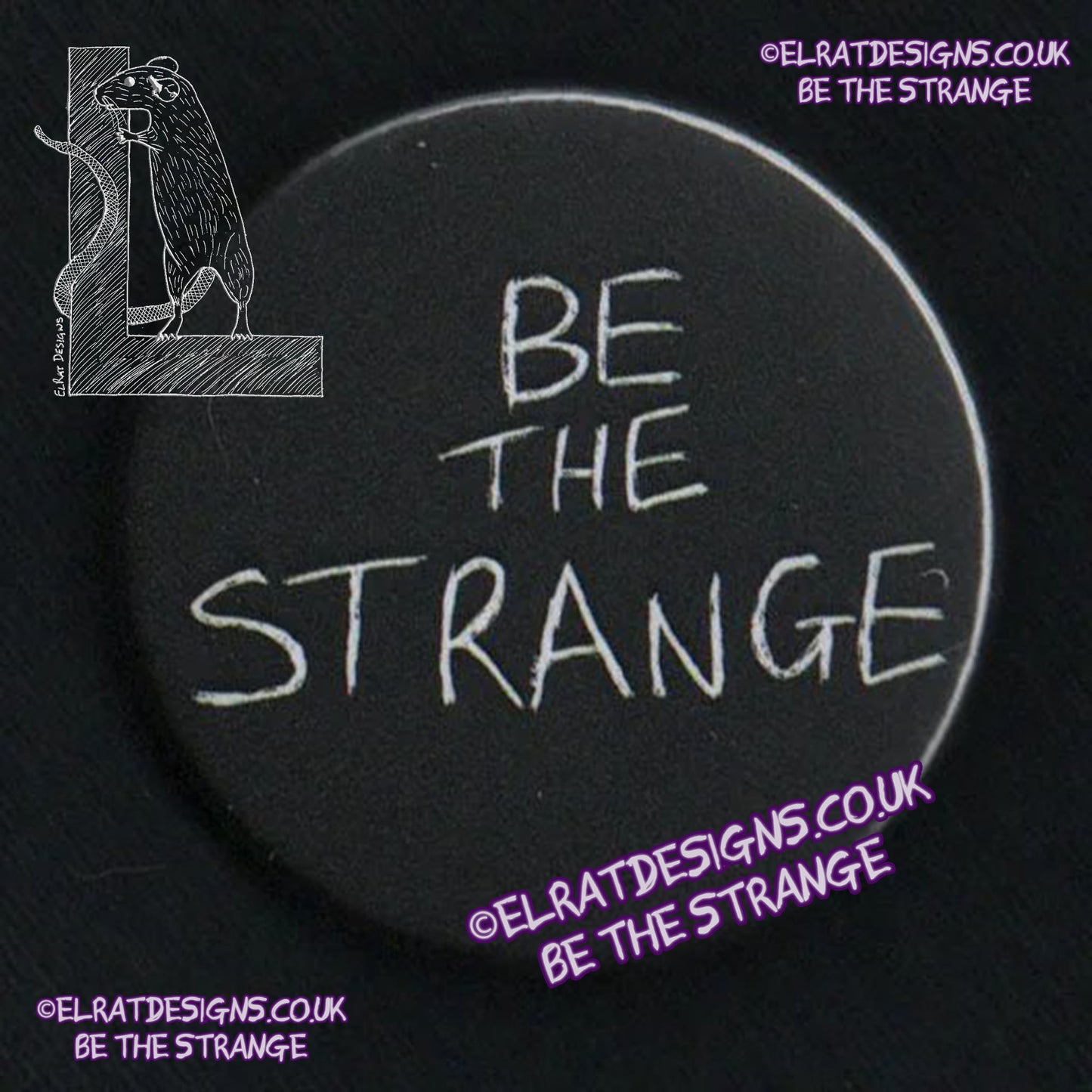 ElRat Original "Be the Strange" badge, 38mm metal backed. Black/White, elratdesigns.co.uk