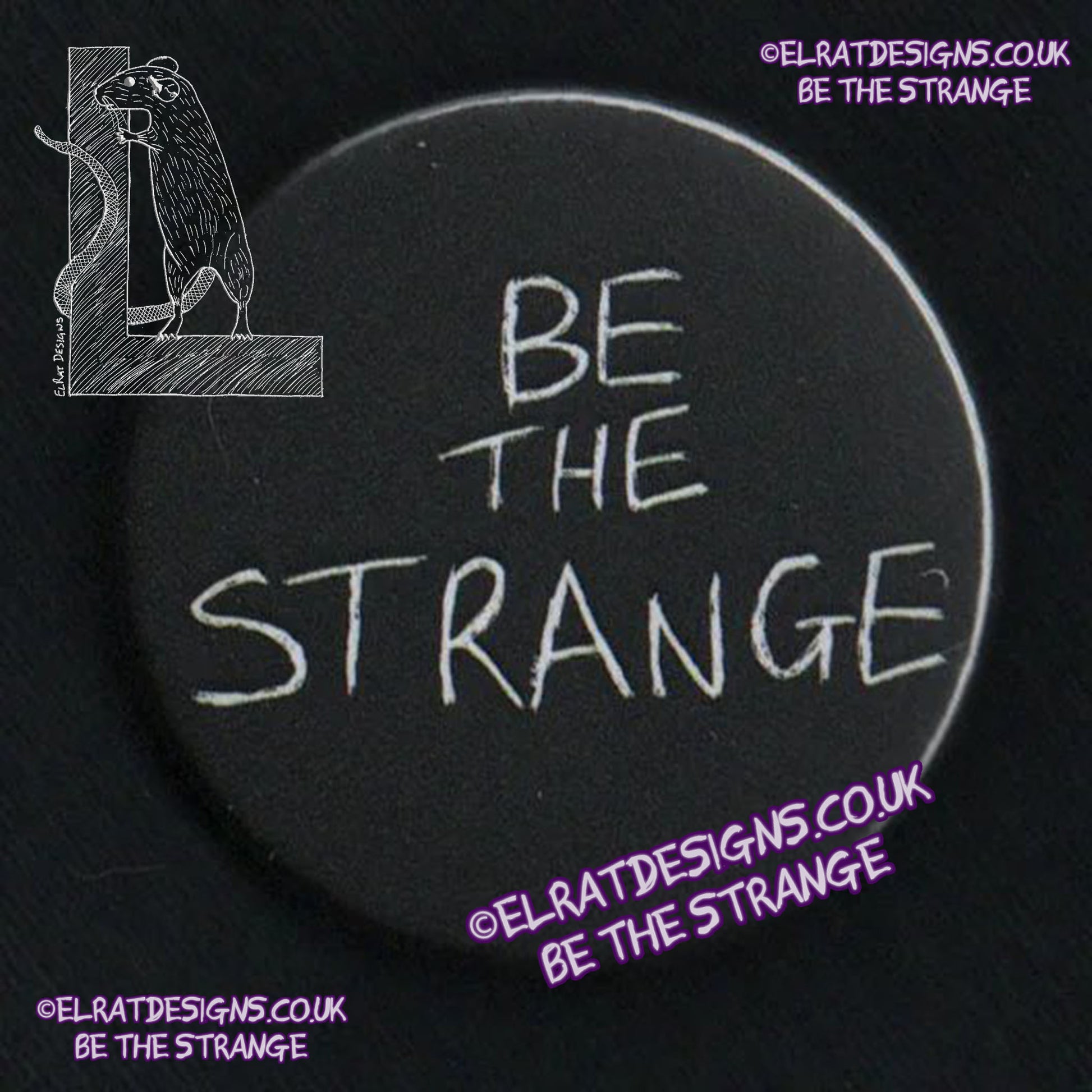 ElRat Original "Be the Strange" badge, 38mm metal backed. Black/White, elratdesigns.co.uk