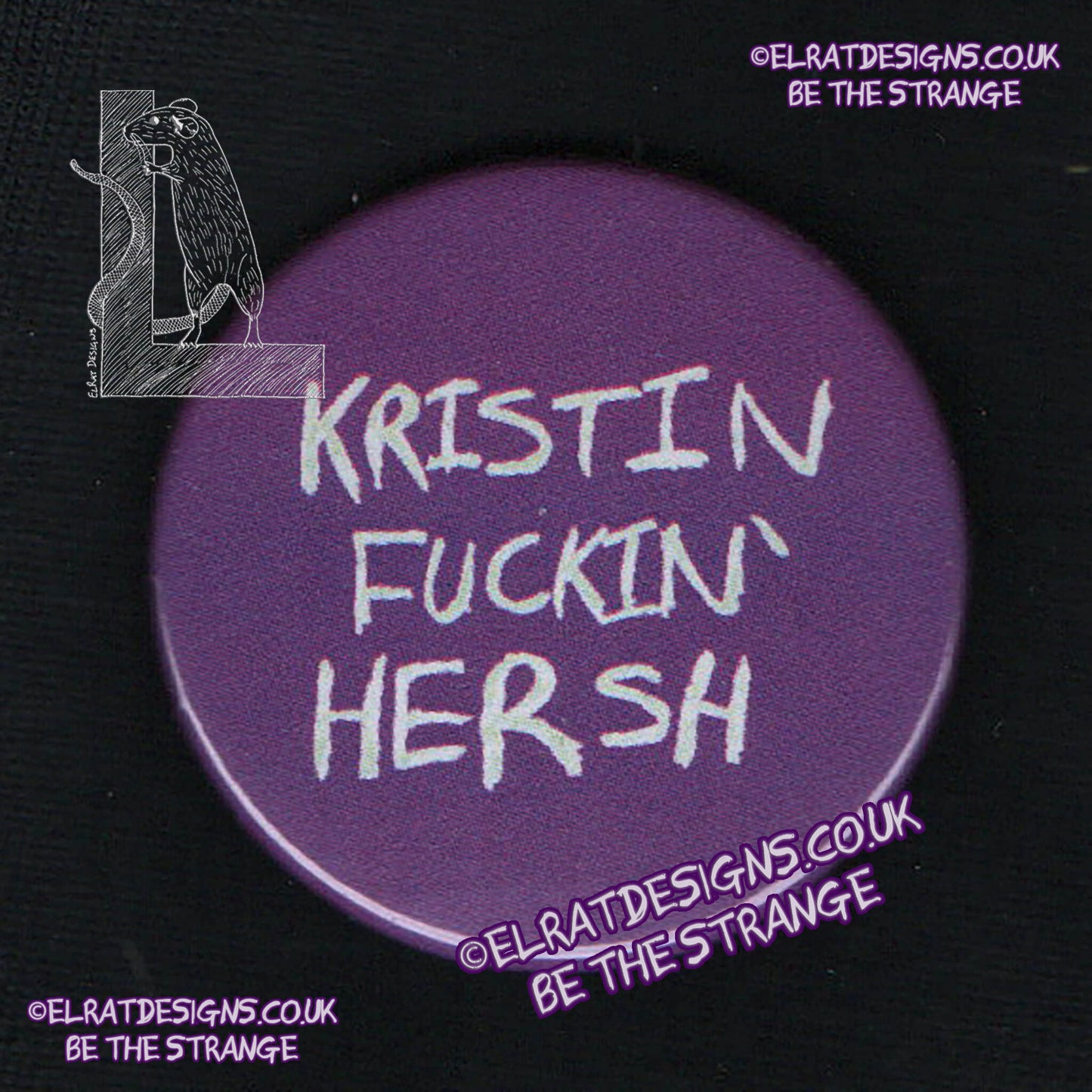 ElRat Accessories. KFH Kristin Fuckin' Hersh, 38mm badge, button, with metal back, purple and white. Laser printed by our Badge Angel - ElRat Designs - ElRat Designs.co.uk