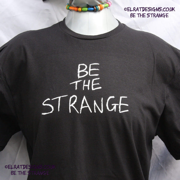 ElRat Designs Be the Strange, and scrawled neurodiversity t-shirt - hero - elratdesigns.co.uk
