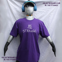 Be the Strange Tee - A Philosophy to Live by | ElRat Designs