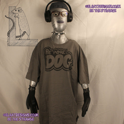 ElRat Designs Be More Dog T-Shirt, hand drawn, comic book style lettering. elratdesigns.co.uk