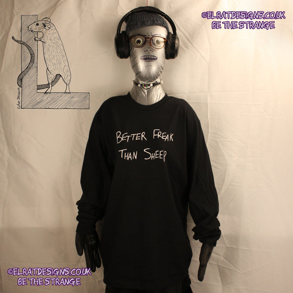 Better Freak Than Sheep, hand scrawled T-Shirt, Black long sleeve with White ink ElRat Designs - hero - ElRatDesigns.co.uk