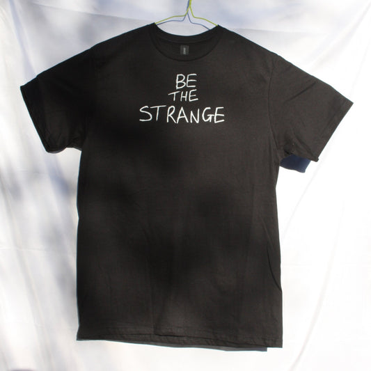 Be the strange - Black T-Shirt with white print - ElRatDesigns - T Shirt